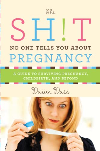 Beispielbild fr The Sht No One Tells You about Pregnancy A Guide to Surviving Pregnancy, Childbirth, and Beyond 4 zum Verkauf von PBShop.store US