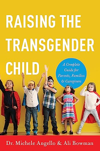 Stock image for Raising the Transgender Child: A Complete Guide for Parents, Families, and Caregivers for sale by Half Price Books Inc.