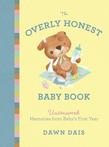 9781580056397: The Overly Honest Baby Book: Uncensored Memories from Baby's First Year
