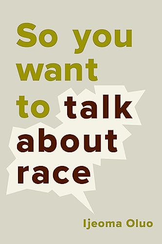 Stock image for So You Want to Talk about Race for sale by ThriftBooks-Atlanta