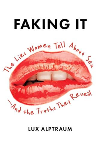 Beispielbild fr Faking It: The Lies Women Tell about Sex--And the Truths They Reveal zum Verkauf von WorldofBooks