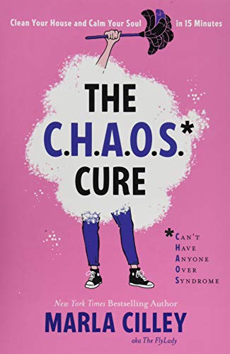 9781580058025: The CHAOS Cure: Clean Your House and Calm Your Soul in 15 Minutes