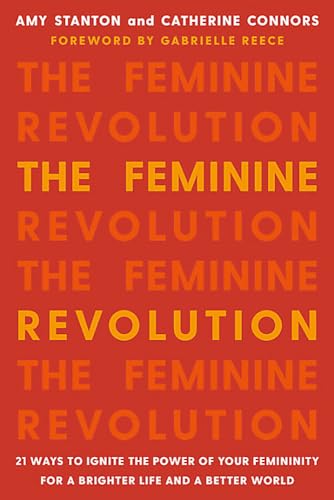 Stock image for The Feminine Revolution: 21 Ways to Ignite the Power of Your Femininity for a Brighter Life and a Better World for sale by SecondSale