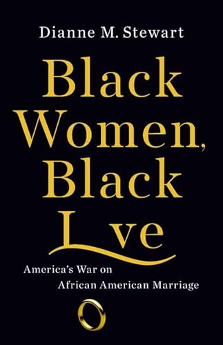 Imagen de archivo de Black Women, Black Love: America's War on African American Marriage a la venta por HPB-Emerald