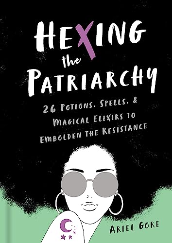 Beispielbild fr Hexing the Patriarchy: 26 Potions, Spells, and Magical Elixirs to Embolden the Resistance zum Verkauf von PlumCircle
