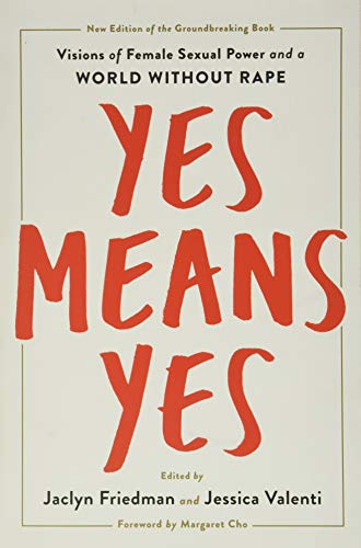 Stock image for Yes Means Yes!: Visions of Female Sexual Power and a World without Rape for sale by Lakeside Books