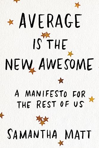 Stock image for Average is the New Awesome: A Manifesto for the Rest of Us for sale by Chiron Media