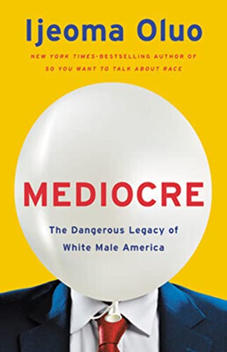 Stock image for Mediocre: The Dangerous Legacy of White Male America for sale by BooksRun