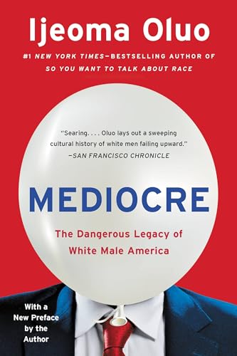 Beispielbild fr Mediocre : The Dangerous Legacy of White Male America zum Verkauf von Better World Books