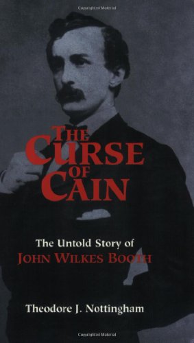 Beispielbild fr The Curse of Cain: The Untold Story of John Wilkes Booth zum Verkauf von Wonder Book