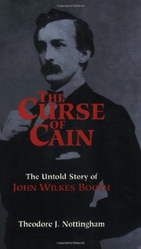 Imagen de archivo de The Curse of Cain: The Untold Story of John Wilkes Booth a la venta por Wonder Book