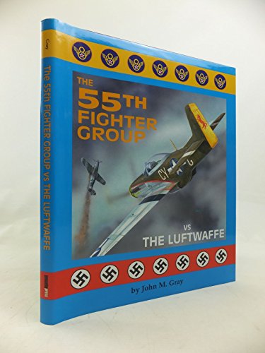 The 55th Fighter Group Vs the Luftwaffe (9781580070041) by Gray, John M.