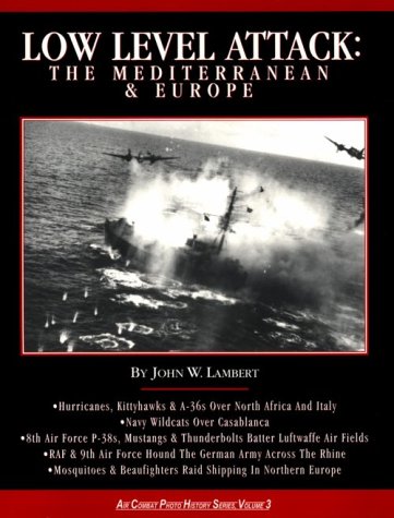 Stock image for Low Level Attack: The Mediterranean & Europe (3) (Air Combat Photo History Series, 3) for sale by HPB-Emerald