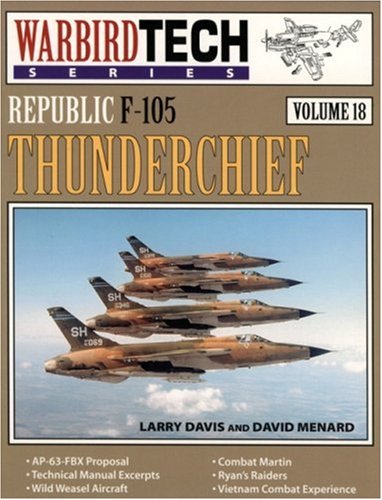 Beispielbild fr REPUBLIC F-105 THUNDERCHIEF (WarbirdTech Series Volume 18) zum Verkauf von David H. Gerber Books (gerberbooks)