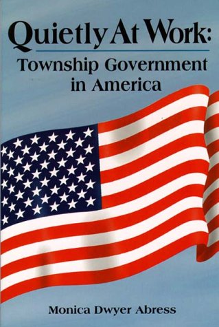 Quietly at Work: Township Government in America.