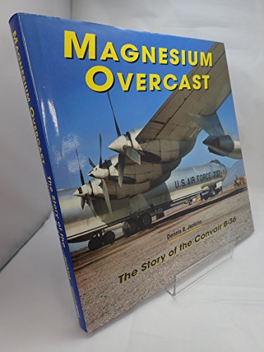 Stock image for Magnesium Overcast: The Story of the Convair B-36 for sale by HPB-Red