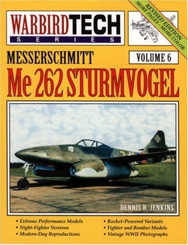 MESSERSCHMITT ME 262 STURMVOGEL Warbird Tech Series Volume 6