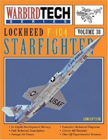 Stock image for Lockheed F-104 Starfighter - Warbird Tech Vol. 38 for sale by Books of the Smoky Mountains