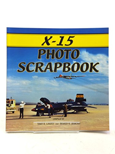 X-15 Photo Scrapbook (9781580070744) by Landis, Tony R.; Jenkins, Dennis R.