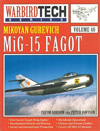 Mikoyan Gurevich MiG-15 Fagot - Warbird Tech Vol. 40 (9781580070812) by Gordon, Yefim; Davison, Peter