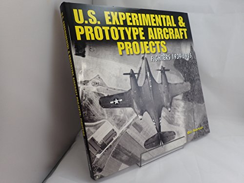 Beispielbild fr U.S. Experimental Prototype Aircraft Projects: Fighters 1939-1945 zum Verkauf von Front Cover Books