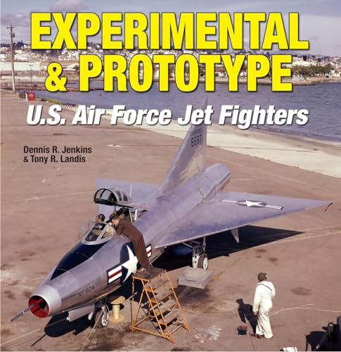 EXPERIMENTAL & PROTOTYPE U.S. AIR FORCE JET FIGHTERS