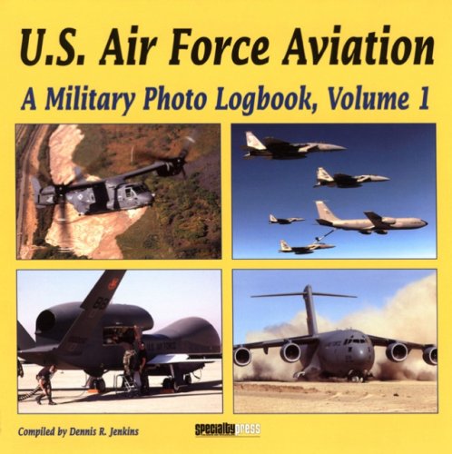 Stock image for U.S. Air Force Aviation, Volume 1: A Military Photo Logbook for sale by ThriftBooks-Dallas