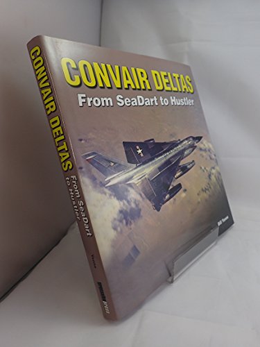 Convair Deltas: From Sea Dart to Hustler (9781580071185) by Bill Yenne