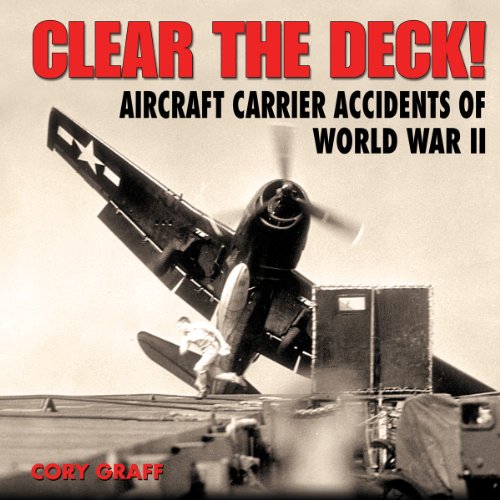 Stock image for Clear the Deck!: Aircraft Carrier Accidents of World War II (Specialty Press) for sale by HPB Inc.