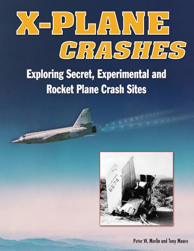 Beispielbild fr X-Plane Crashes: Exploring Experimental, Rocket Plane & Spycraft Incidents, Accidents & Crash Sites zum Verkauf von HPB-Red