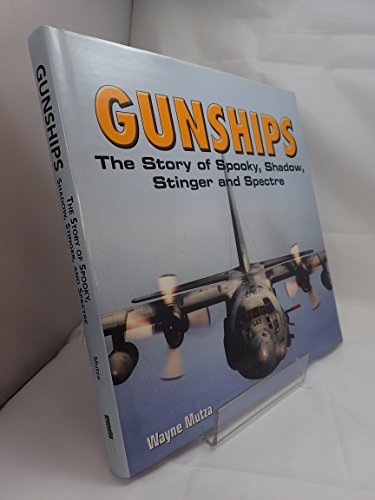 Stock image for Gunships : The Story of Spooky, Shadow, Stinger and Spectre for sale by Better World Books
