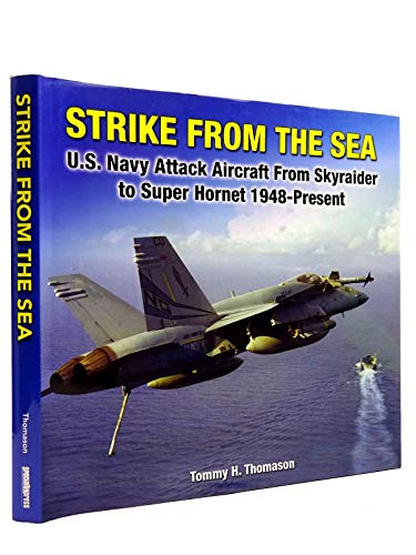 Beispielbild fr Strike From the Sea: U.S. Navy Attack Aircraft from Skyraider to Super Hornet 1948-Present zum Verkauf von Front Cover Books
