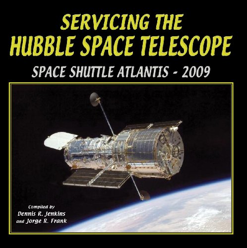 Beispielbild fr Servicing the Hubble Space Telescope: Shuttle Atlantis - 2009 zum Verkauf von Wonder Book