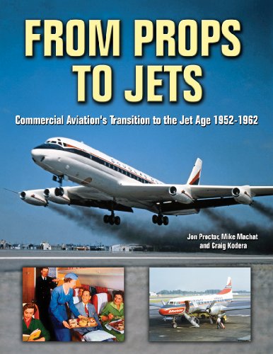 Stock image for From Props to Jets: Commercial Aviation's Transition to the Jet Age 1952-1962 for sale by GF Books, Inc.