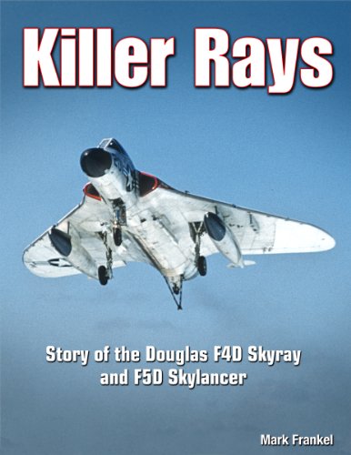 Killer Rays: Story of the Douglas F4D Skyray & F5D Skylancer (Specialty Press)