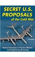 9781580071611: Secret U.S. Proposals of the Cold War: Radical Concepts in Factory Models and Engineering Drawings