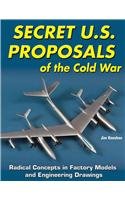 9781580071611: Secret U.s. Proposals of the Cold War: Radical Concepts in Factory Models and Engineering Drawings