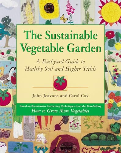 Stock image for The Sustainable Vegetable Garden: A Backyard Guide to Healthy Soil and Higher Yields for sale by Wonder Book