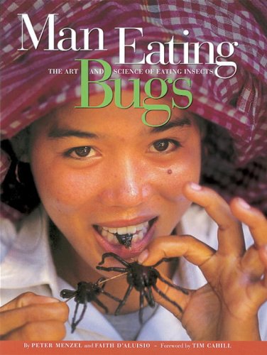 Stock image for Man Eating Bugs: The Art and Science of Eating Insects for sale by Wonder Book