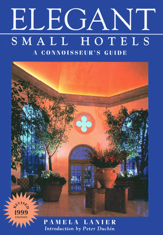 Elegant Small Hotels: A Connoisseur's Guide - Lanier, Pamela