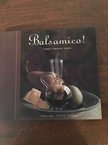 9781580080309: Balsamico!: A Balsamic Vinegar Cookbook