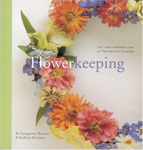 Beispielbild fr Flowerkeeping : The Lore and Craft of Preserving and Decorating with Dried Flowers zum Verkauf von Better World Books