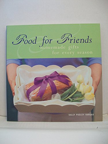 Imagen de archivo de Food for Friends : Homemade Gifts for Every Season a la venta por Better World Books