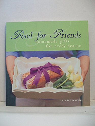 Stock image for Food for Friends : Homemade Gifts for Every Season for sale by Better World Books