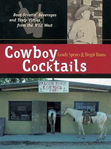 Beispielbild fr Cowboy Cocktails: Boot Scootin' Beverages and Tasty Vittles from the Wild West zum Verkauf von SecondSale