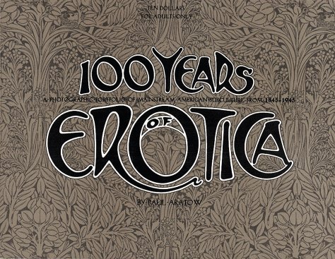 Stock image for 100 Years of Erotica: A Photographic Portfolio of Mainstream American Culture from 1845 to 1945 for sale by ThriftBooks-Dallas
