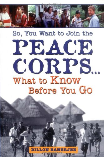 Beispielbild fr So, You Want to Join the Peace Corps.: What to Know Before You Go zum Verkauf von Wonder Book