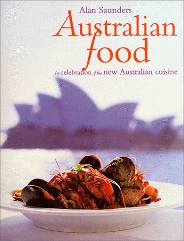 Stock image for Australian Food : In Celebration of the New Australian Cuisine for sale by Better World Books