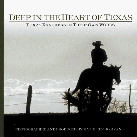 Beispielbild fr Deep in the Heart of Texas: Texas Ranchers in Their Own Words zum Verkauf von Books From California