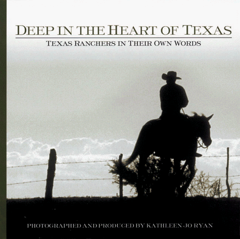 Imagen de archivo de Deep in the Heart of Texas: Texas Ranchers in Their Own Words a la venta por Books From California